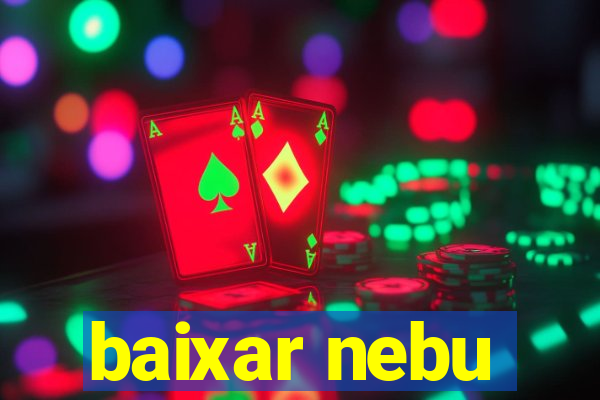 baixar nebu